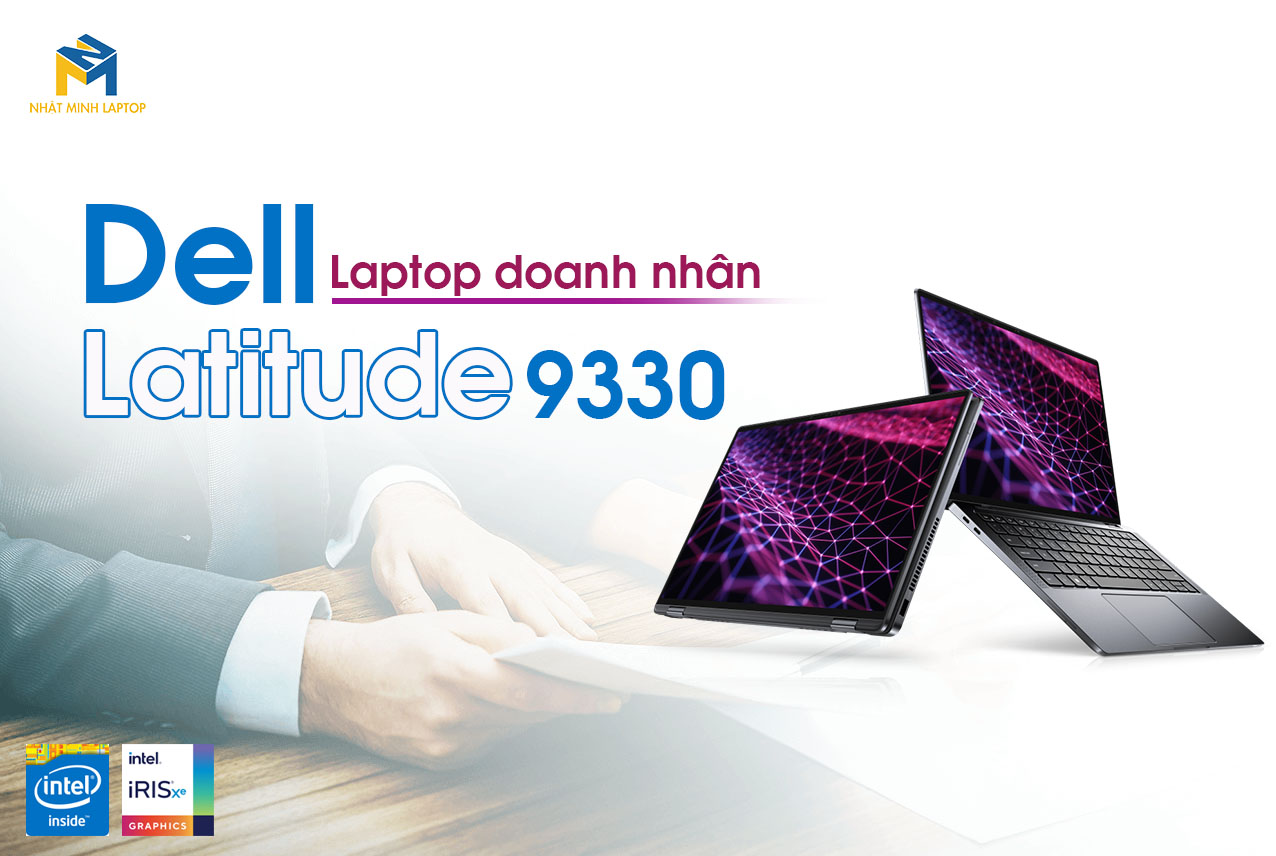 Review Dell Latitude 9330 Chip Intel Core i7 thế hệ 12 mới nhất 