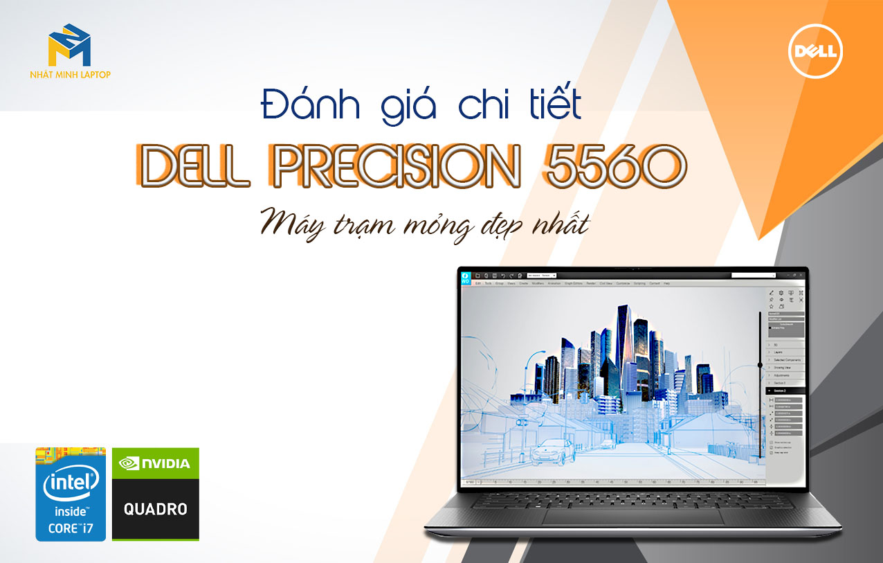 Trên tay Laptop Dell Precision 5560 - Máy trạm mỏng nhẹ sang trọng đẳng cấp