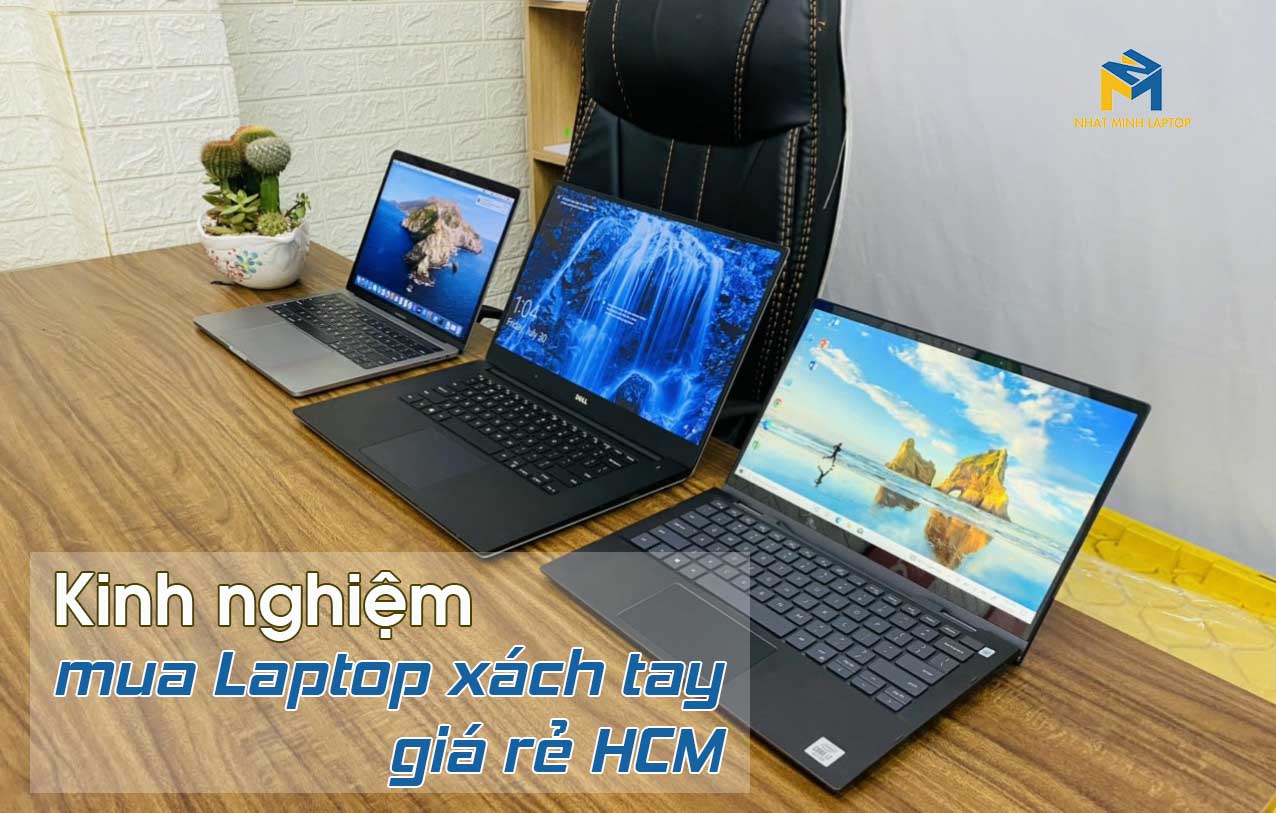 [Kinh nghiệm] Mua Laptop xách tay Mỹ cũ giá rẻ tpHCM