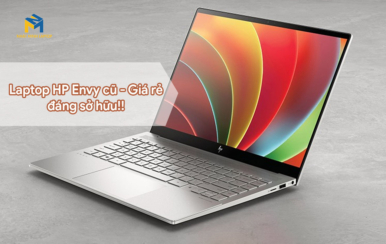 Laptop HP Envy cũ giá rẻ tốt nhất năm 2022