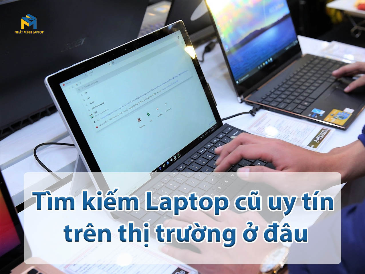 Tìm kiếm laptop cũ uy tín trên thị trường ở đâu