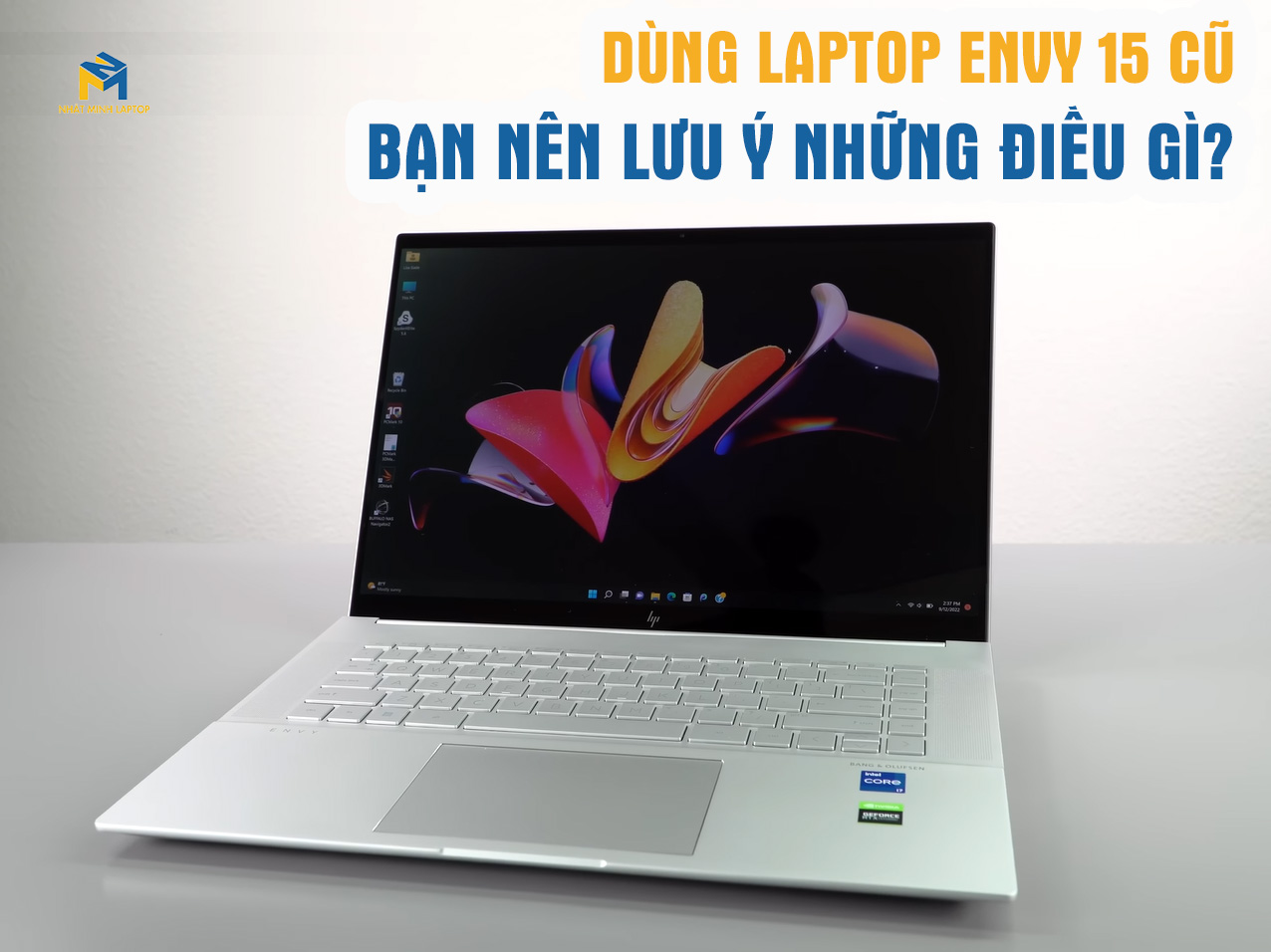 Khi dùng Laptop Envy 15 cũ bạn nên lưu ý những điều gì?