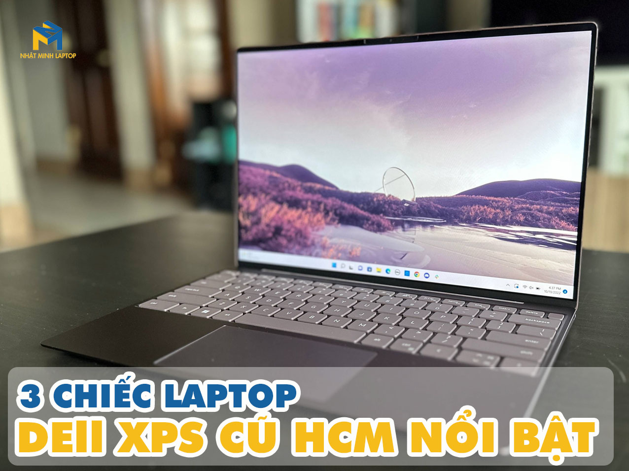 3 chiếc Laptop Dell XPS cũ HCM nổi bật tại Nhật Minh Laptop