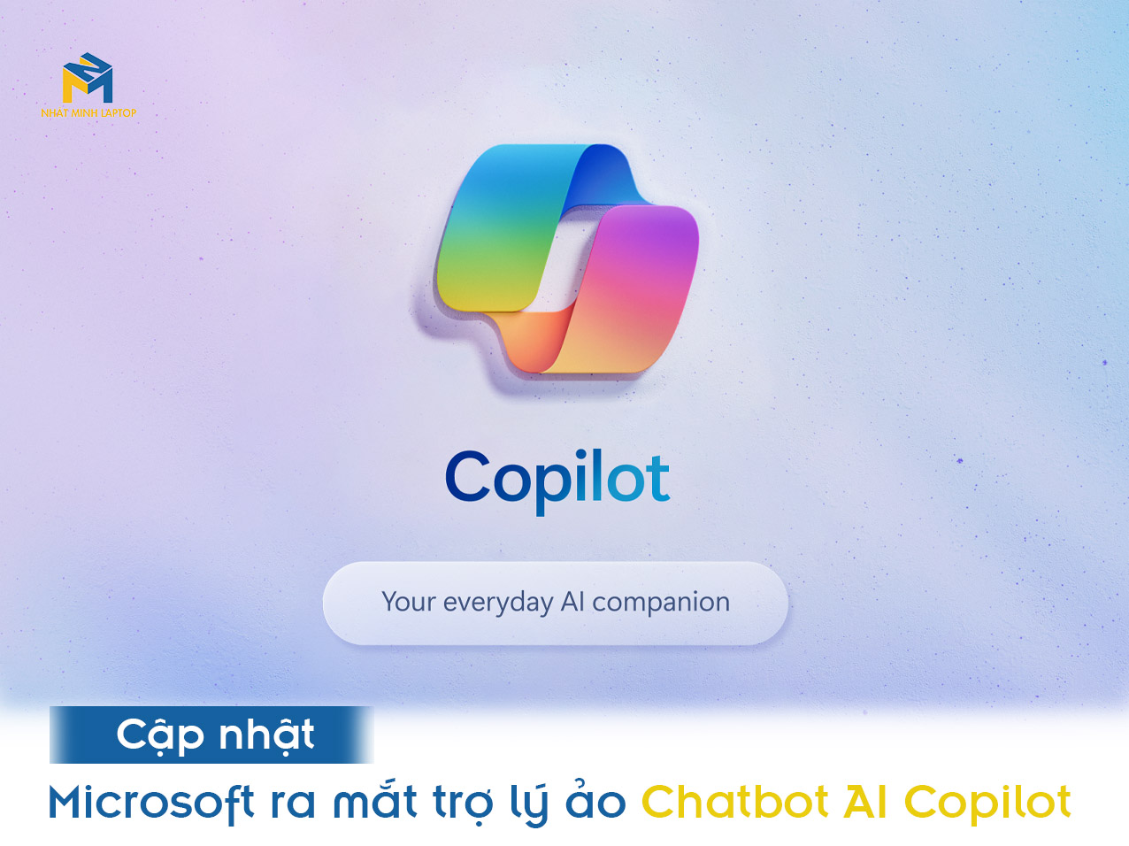 Microsoft ra mắt trợ lý ảo Chatbot AI Copilot, tính năng tương tự Chat GPT