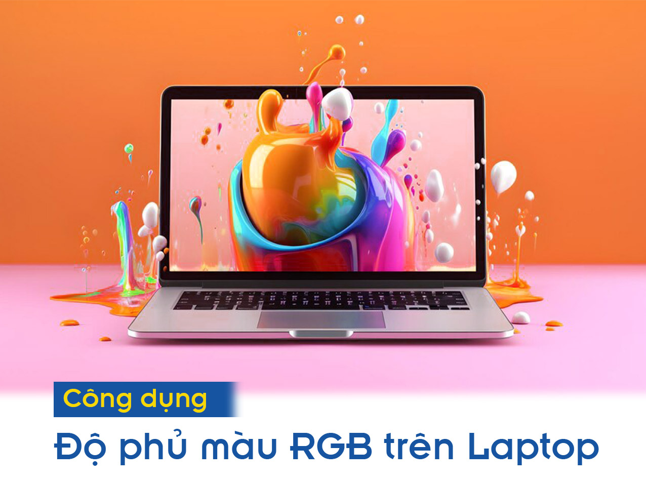 Công dụng của Độ phủ màu RGB trên Laptop