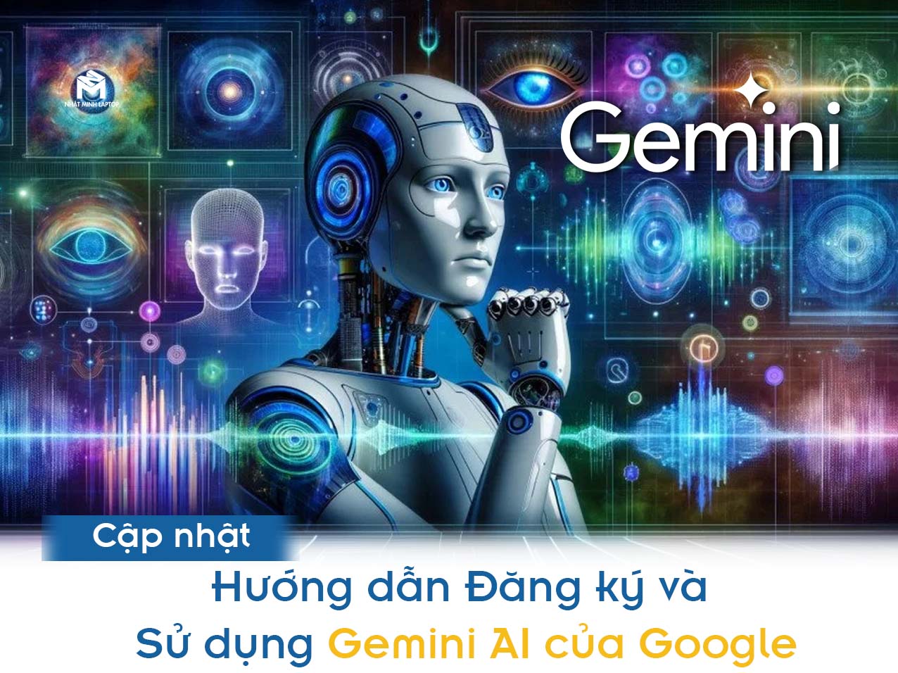 Hướng dẫn Đăng ký và Sử dụng Gemini AI của Google