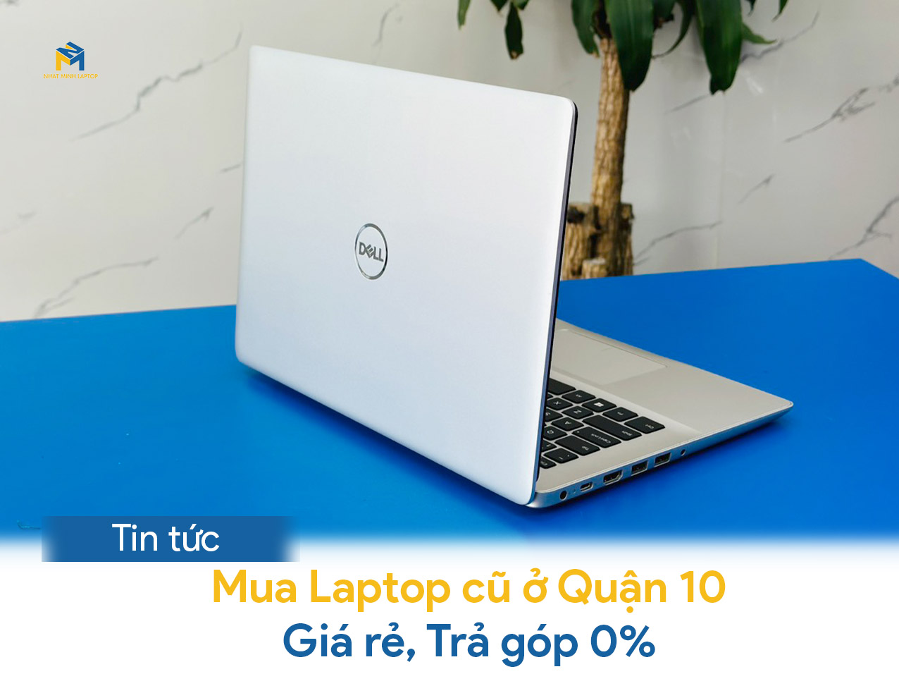 Laptop cũ Quận 10 xách tay Mỹ, Giá rẻ, Trả góp 0%