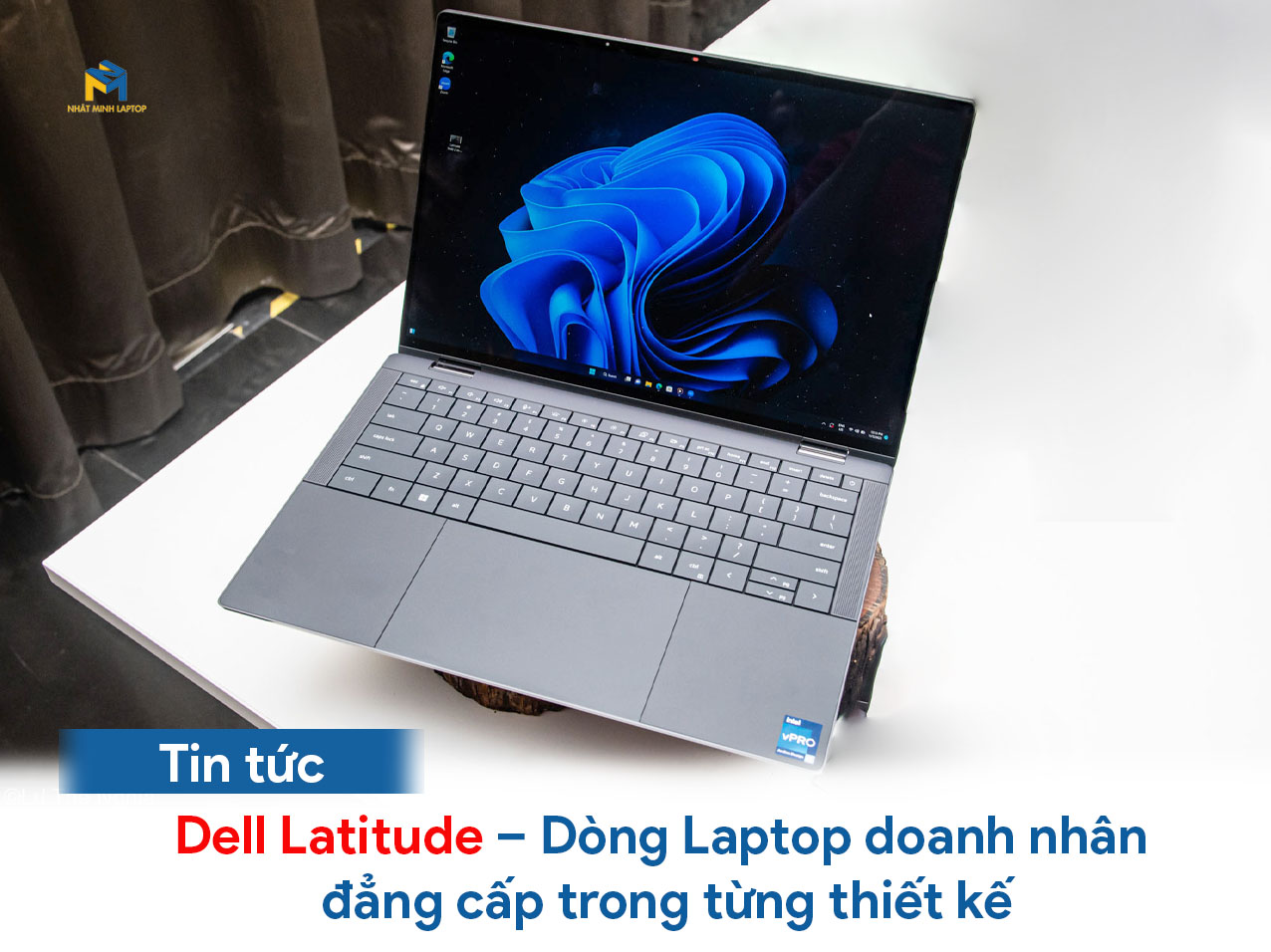 Dell Latitude – Dòng laptop doanh nhân đẳng cấp trong từng thiết kế
