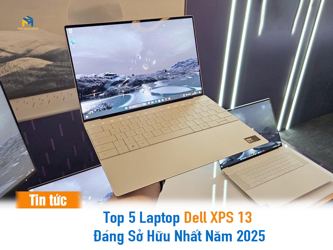 Top 5 Laptop Dell XPS 13 Đáng Sở Hữu Nhất Năm 2025